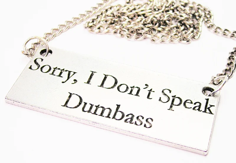 Rose Gold Necklace for Women-Sorry I Don't Speak Dumbass Statement Platform Necklace