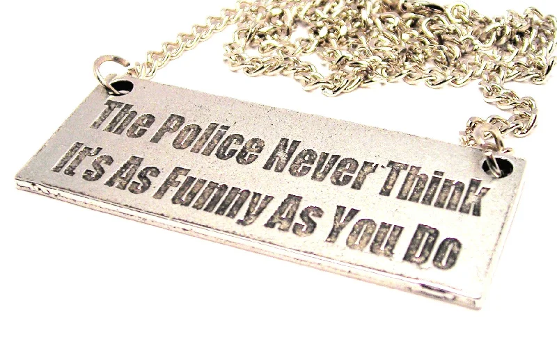 Statement Necklace for Wedding-The Police Never Think It's As Funny As You Do Statement Platform Necklace