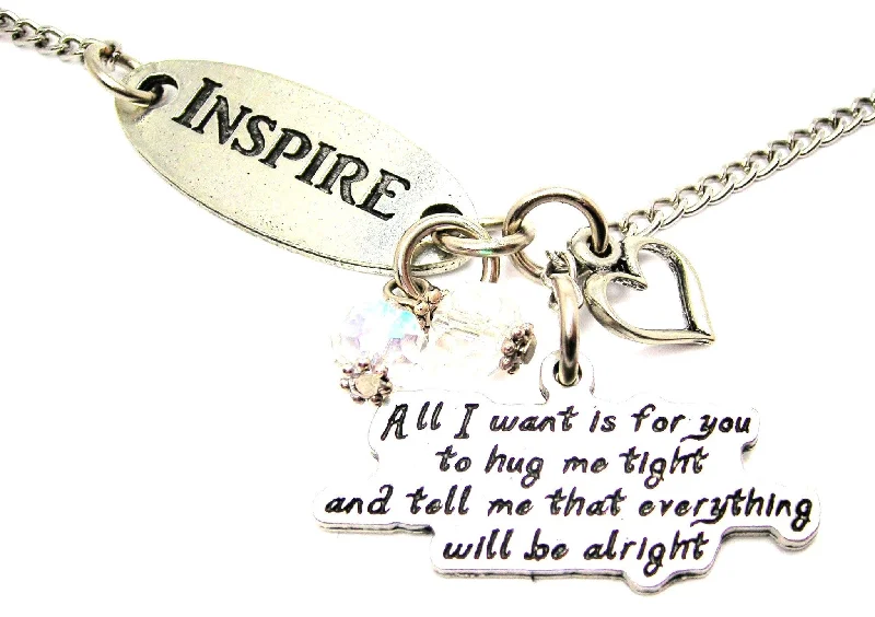 Adjustable Chain Necklace-Inspire And All I Want Is For You To Hug Me Tight And Tell Me Everything Will Be Alright Lariat Necklace